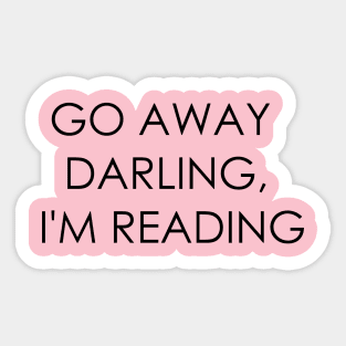 Go Away Darling, I'm Reading Sticker